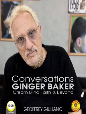 cover image of Conversations Ginger Baker Cream Blind Faith & Beyond